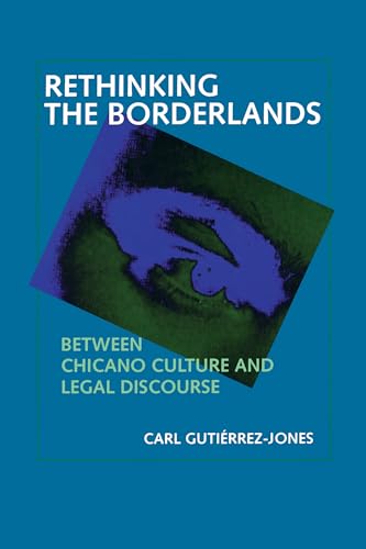 Imagen de archivo de Rethinking the Borderlands: Between Chicano Culture and Legal Discourse (Volume 4) (Latinos in American Society and Culture) a la venta por HPB-Red