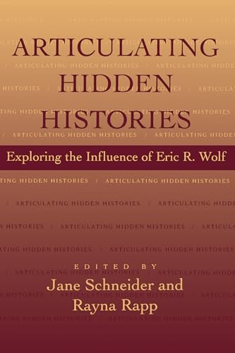 9780520085824: Articulating Hidden Histories: Exploring the Influence of Eric R. Wolf