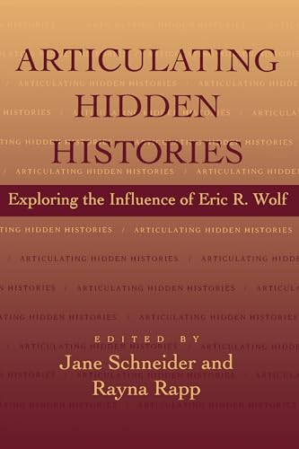 Articulating Hidden Histories : Exploring the Influence of Eric R. Wolf