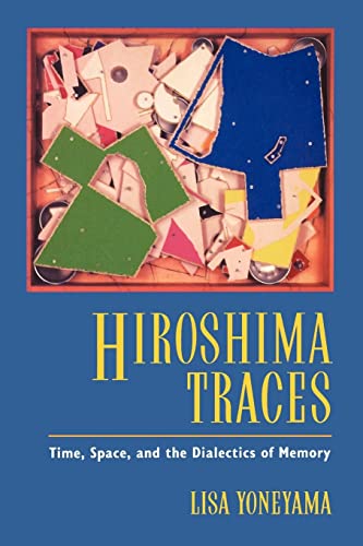 Imagen de archivo de Hiroshima Traces: Time, Space, and the Dialectics of Memory Volume 10 a la venta por ThriftBooks-Dallas