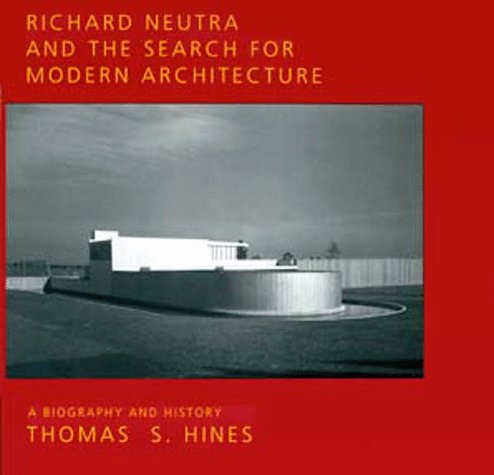 9780520085893: Richard Neutra and the Search for Modern Architecture