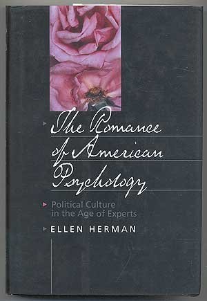 The Romance of American Psychology: Political Culture in the Age of Experts