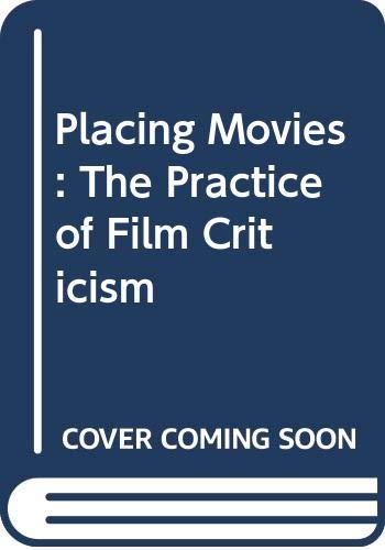 9780520086326: Placing Movies: The Practice of Film Criticism