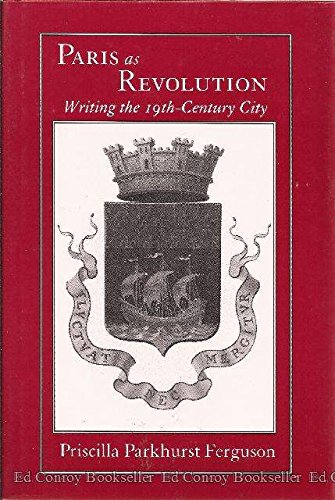 Beispielbild fr Paris as Revolution: Writing the Nineteenth-Century City zum Verkauf von Solr Books