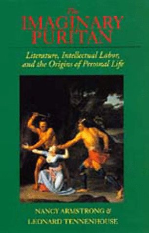 The Imaginary Puritan: Literature, Intellectual Labor, and the Origins of Personal Life.