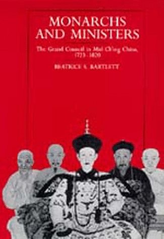 Monarchs and Ministers: The Grand Council in Mid-Ch'ing China, 1723-1820