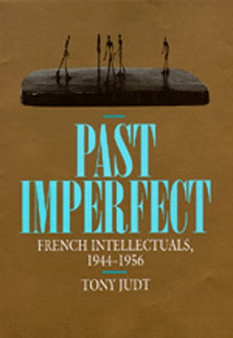 9780520086500: Past Imperfect: French Intellectuals, 1944-1956