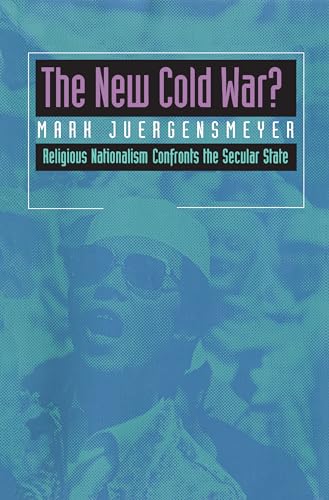 The New Cold War? Religious Nationalism Confronts the Secular State (Comparative Studies in Religion and Society): Religious Nationalism Confronts the Secular State (Volume 5) (9780520086517) by Juergensmeyer, Mark