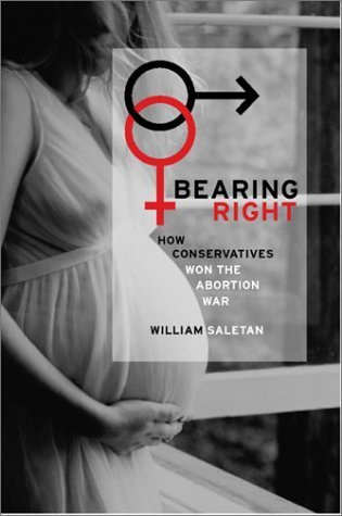 Beispielbild fr Bearing Right: How Conservatives Won the Abortion War zum Verkauf von gearbooks