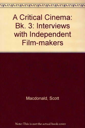 A Critical Cinema 3: Interviews with Independent Filmmakers (9780520087057) by MacDonald, Scott