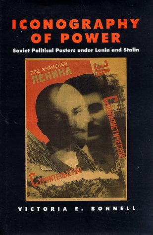 Stock image for Iconography of Power: Soviet Political Posters under Lenin and Stalin for sale by ANARTIST