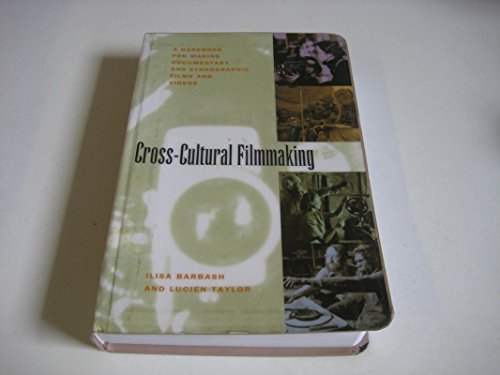 Stock image for Cross-Cultural Filmmaking: A Handbook for Making Documentary and Ethnographic Films and Videos for sale by dsmbooks