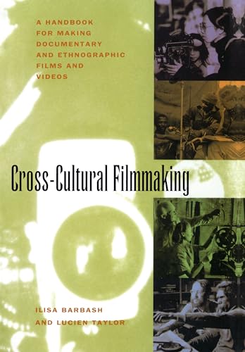 Stock image for Cross-Cultural Filmmaking: A Handbook for Making Documentary and Ethnographic Films and Videos for sale by SecondSale