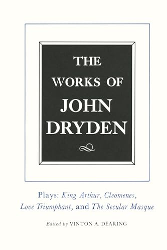 9780520087668: The Works of John Dryden: Plays : King Author, Cleomenes, Love Triumphant, Contributions to the Pilgrim
