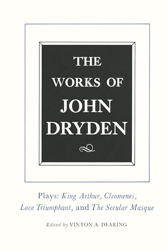 9780520087668: The Works of John Dryden: Plays : King Author, Cleomenes, Love Triumphant, Contributions to the Pilgrim: Plays: King Arthur, Cleomenes, Love ... and Other Contributions to The Pilgrim: 16