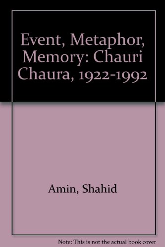 Stock image for Event, Metaphor, Memory: Chauri Chaura, 1922-1992 for sale by ThriftBooks-Dallas