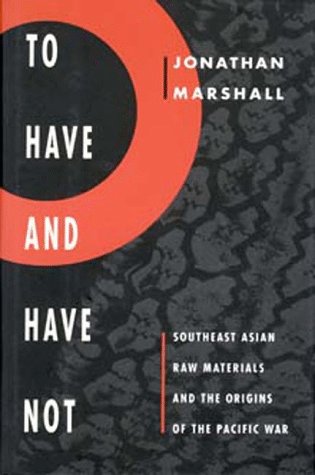 Stock image for To Have and Have Not: Southeast Asia Raw Materials and the Origins of the Pacific War for sale by ThriftBooks-Dallas
