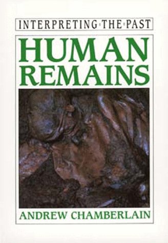 Human Remains (Interpreting the Past) (9780520088344) by Chamberlain, Andrew