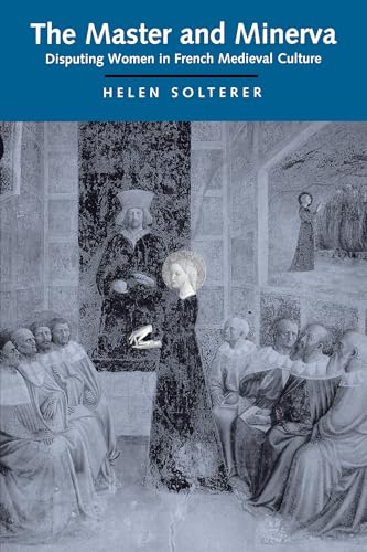 The Master and Minerva: Disputing Women in French Medieval Culture