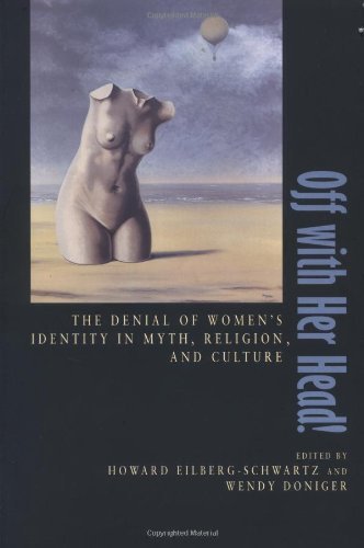 Beispielbild fr Off with her head! The denial of women's identity in myth, religion, and culture zum Verkauf von N. Fagin Books