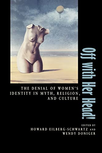 Stock image for Off with Her Head! : The Denial of Women's Identity in Myth, Religion, and Culture for sale by Better World Books: West