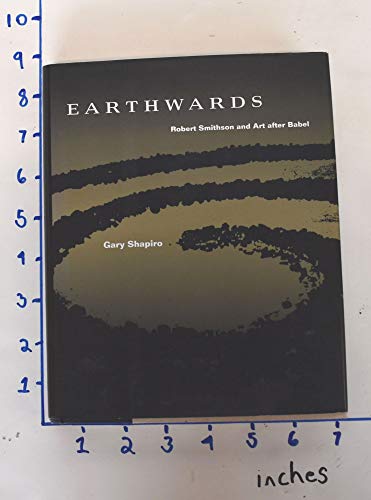 Imagen de archivo de Earthwards : Robert Smithson and Art after Babel a la venta por Better World Books