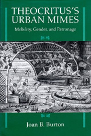 9780520088580: Theocritus's Urban Mimes: Mobility, Gender, and Patronage: 19 (Hellenistic Culture and Society)