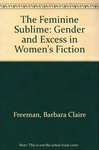 The Feminine Sublime: Gender and Excess in Women's Fiction