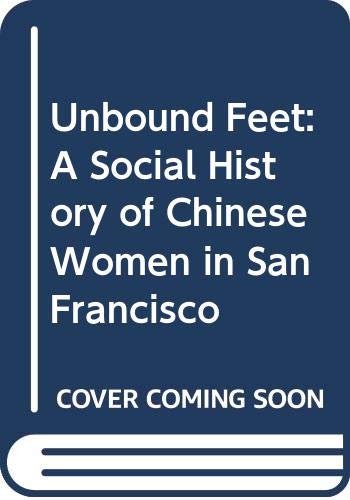 Stock image for Unbound Feet: A Social History of Chinese Women in San Francisco for sale by ThriftBooks-Atlanta