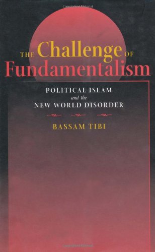 Beispielbild für The Challenge of Fundamentalism: Political Islam and the New World Disorder (Comparative Studies in Religion and Society) zum Verkauf von Discover Books