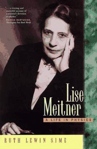 9780520089068: Lise Meitner: A Life in Physics: 11 (California Studies in the History of Science)