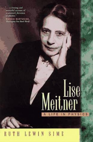 Lise Meitner: A Life in Physics