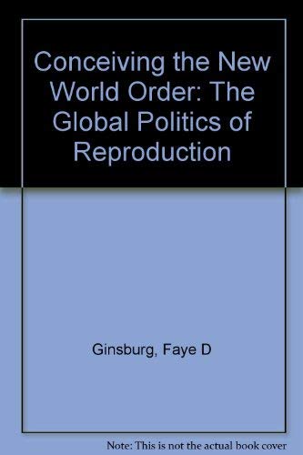 Imagen de archivo de Conceiving the New World Order: The Global Politics of Reproduction a la venta por ThriftBooks-Dallas