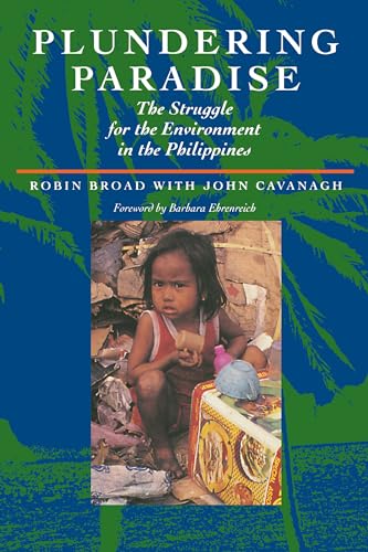 Plundering Paradise: The Struggle for the Environment in the Philippines (9780520089211) by Broad, Robin; Cavanagh, John; Ehrenreich, Barbara