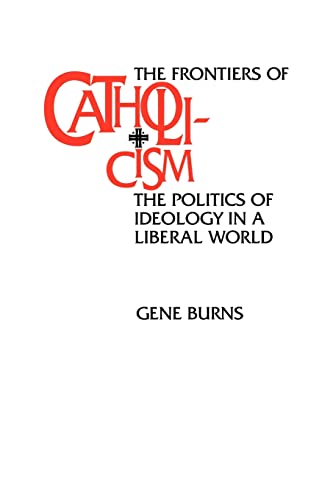Imagen de archivo de The Frontiers of Catholicism The Politics of Ideology in a Liberal World (New Directions in Cultural Analysis) a la venta por Biblioceros Books