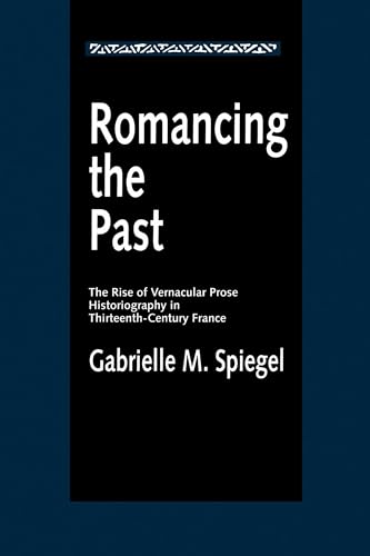 Beispielbild fr Romancing the Past : The Rise of Vernacular Prose Historiography in Thirteenth-Century France zum Verkauf von Better World Books