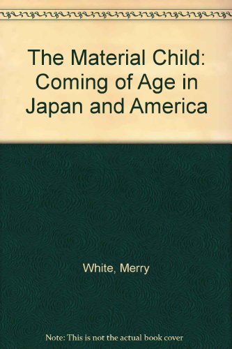 9780520089396: The Material Child: Coming of Age in Japan and America