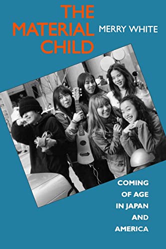 Beispielbild fr The Material Child: Coming of Age in Japan and America zum Verkauf von AwesomeBooks