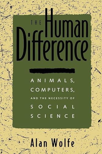 The Human Difference: Animals, Computers, and the Necessity of Social Science