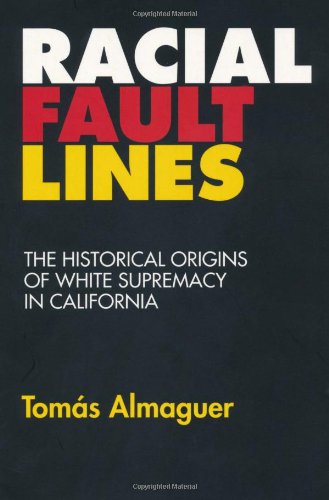 Beispielbild fr Racial Fault Lines: The Historical Origins of White Supremacy in California zum Verkauf von SecondSale