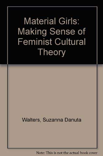 9780520089778: Material Girls: Making Sense of Feminist Cultural Theory