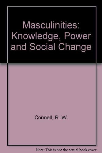 Beispielbild fr Masculinities : Knowledge, Power and Social Change zum Verkauf von Better World Books