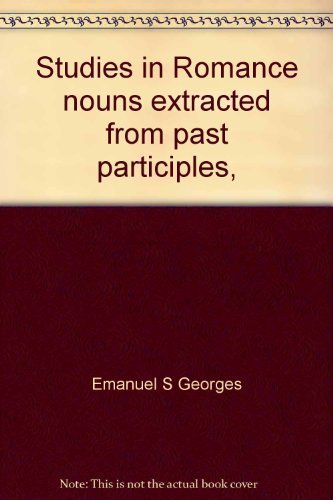 

Studies in Romance Nouns Extracted from Past Participles (University of California Publications in Linguistics, Vol. 63)