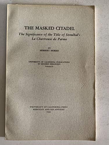 9780520092884: Masked Citadel: Significance of the Title of Stendhal's "Chartreuse de Parme"