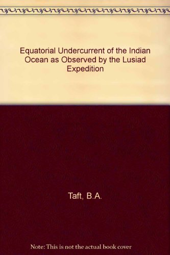 Equatorial Undercurrent of the Indian Ocean as Observed by the Lusiad Expedition (9780520093133) by Taft, Bruce A. And John A. Knauss