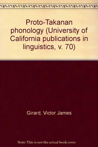 Proto-Takanan Phonology (University of California Publications in Linguistics, 70)