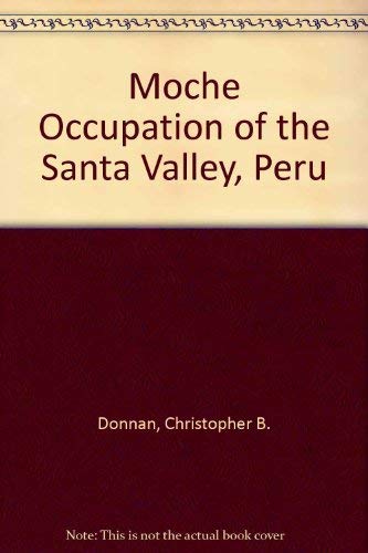 9780520094109: Moche occupation of the Santa Valley, Peru, (University of California publications in anthropology, v. 8)