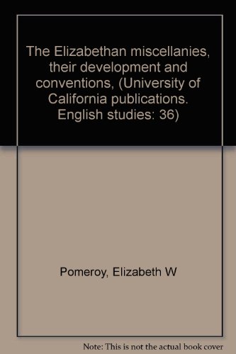 9780520094383: The Elizabethan miscellanies, their development and conventions, (University of California publications. English studies: 36)