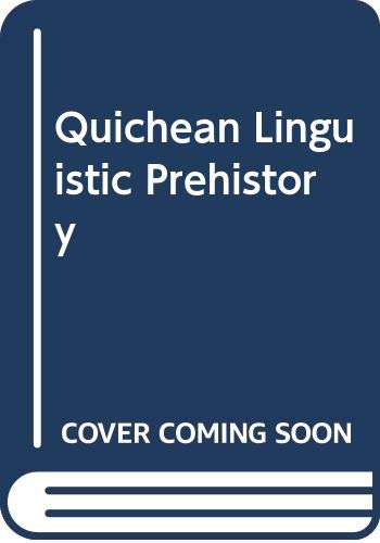 Quichean linguistic prehistory (University of California publications in linguistics ; v. 81) (9780520095311) by Campbell, Lyle