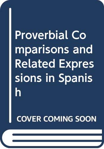 9780520095526: Proverbial comparisons and related expressions in Spanish: Recorded in Los Angeles, California (University of California publications : Folklore studies ; 29)